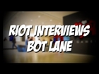 RIOT Interviews Bot Lane