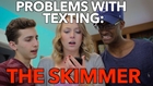 Problems With Texting: THE SKIMMER