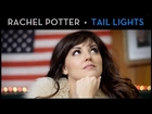 TAIL LIGHTS - Rachel Potter [OFFICIAL MUSIC VIDEO]