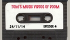 Tom's Music Videos of Doom - Episode 4