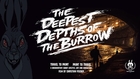 The Deepest Depths of the Burrow (TDDOTB) - Official Trailer