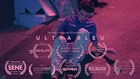 Ultra Bleu - Short Film (2017)