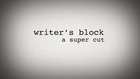 Writer's Block - A Supercut