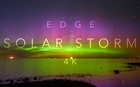 AT THE EDGE OF THE SOLAR STORM - 4K