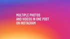 Multiple Photos and Videos in One Post on Instagram