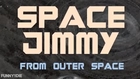 Space Jimmy From Outer Space