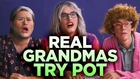 Definitely Real Grandmas Try Pot for the First Time