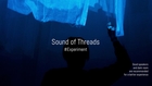 Sound of Threads - Experiment