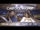 Shape Of You V2   Gulabi Aankhen Carpool Mashup Remix  Dj Raj Fire Boy