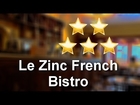 Le Zinc French Bistro San Francisco Perfect Five Star Review by Stephen C.