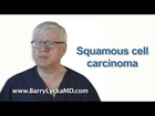 Squamous Cell Skin Cancer explained by Dr Barry Lycka