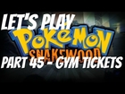 Let's Play Pokemon Snakewood Part 45 - Gym Tickets