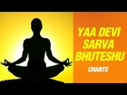|| Yaa Devi Sarva Bhuteshu Relaxing Meditation Chants || 108 Times (45 Mins) - Devi Stotra