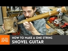 Shovel Guitar (one string, fretless) // How-To