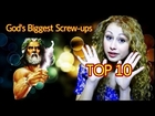 God's TOP 10 Biggest Screw-Ups