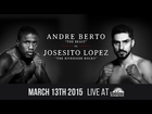 ANDRE BERTO VS JOSESITO LOPEZ FULL MEDIA CALL 3/9/15! PBC FRIDAY NIGHT LIGHTS OUT SPIKE TV 3/13/15!