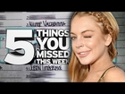 Lindsay Lohan's Sex List. 5 Things You Missed This Week
