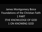 Foundations of the Christian Faith 1 PART ITHE KNOWLEDGE OF GOD 1 ON KNOWING GOD James Montgomery Bo