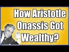 Aristotle Onassis Quote | Success Principle | How to Get Rich