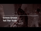 Grimm Grimm - Tell the Truth