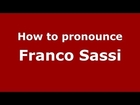 How to pronounce Franco Sassi (Italian/Italy) - PronounceNames.com