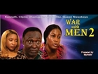 War with Men 2    -    Nigeria Nollywood Movie