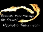 Virtuelle Yoni Massage für Frauen - Sinnliche Yonimassage (weiblicher Orgasmus) - HYPNOSE-TEST!