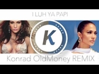 Jennifer Lopez - I Luh Ya PaPi (feat. French Montana) TRAP REMIX  [Konrad OldMoney]