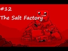 Super Meat Boy - Part 12 - Rising Salt, Rising Anger