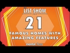 21 Famous Homes with Amazing Features - mental_floss List Show Ep. 424
