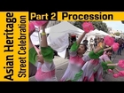 Asian Heritage Street Celebration Part 2 - Faces of Asia procession/parade