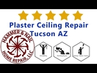 Plaster Ceiling Repair Tucson AZ - Hammer and Nail Home Repair Arizona