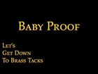 Baby Proof | Let's Get Down to Brass Tacks Ep. 52