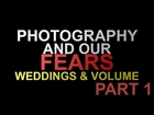 Photography And Our Fears | Wedding & Volume Work | Part 1