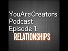YouAreCreators Podcast episode 1: Relationships and the Law Of Attraction