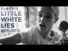Florrie - Little White Lies (Acoustic Version)