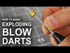How To Make Exploding Tipped Blow Darts