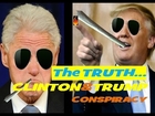 The Truth: Behind Donald Trump’s 2016 Presidential Campaign TRUMP/CLINTON CONSPIRACY