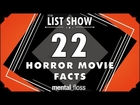 22 Horror Movie Facts - mental_floss List Show Ep. 334