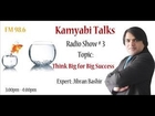 Think Big for Big Success - Kamyabi Talks: Program # 03