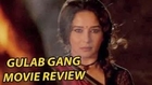 Gulaab Gang Movie Review | Madhuri Dixit, Juhi Chawla