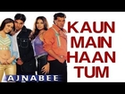 Kaun Main Haan Tum - Ajnabee | Akshay Kumar, Kareena, Bipasha & Bobby | Udit Narayan & Alka Yagnik