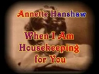 Annette Hanshaw ~1929 ~ When I Am Housekeeping for You