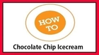 How To Make: Homemade Chocolate Chip Icecream