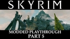 Skyrim Modded Playthrough - Part 5