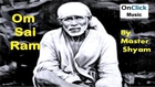 Master Shyam , Kailash Hare Krishna Das - Om Sai Ram | Om Sai Ram | Bhajan - Om Sai Ram 108 Times