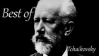 Tchaikovsky - Best of Tchaikovsky - 2 Hours of Top Classical Music Playlist for Relaxing
