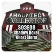 Haunted Collector S03E08 - Shadow Boxer & Ghost Storm