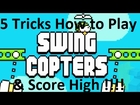 5 Tricks - How to play Swing Copter & Score High !!