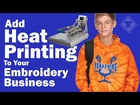 Add Heat Printing to Your Embroidery Business